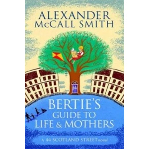 Bertie's Guide to Life and Mothers | Alexander McCall Smith (2014)