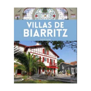 Villas de Biarritz - de l'aristocratie a la villegiature (2016)