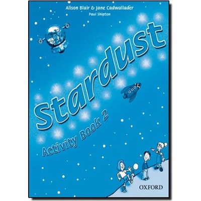 STARDUST 2 ACTIVITY BOOK - BLAIR, A.;CADWALLADER, J.