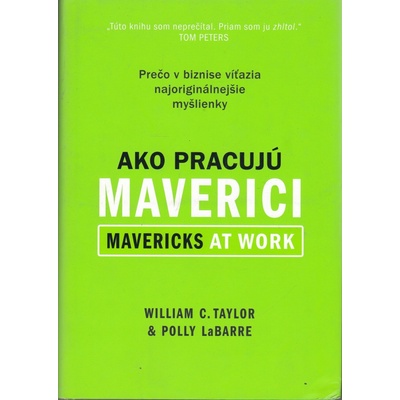 Ako pracujú maverici - William C. Taylor & Polly LeBarre