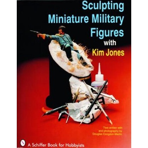 Sculpting Miniature Military Figures | Kim Jones (ISBN: 9780887406263)
