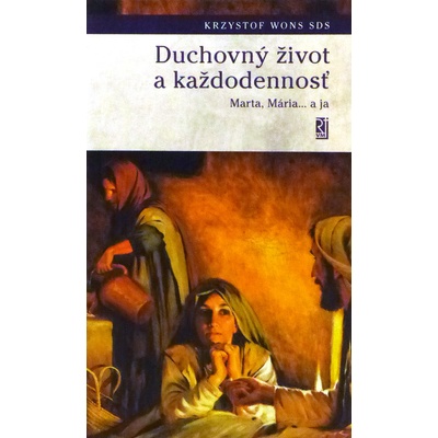 Duchovný život a koždodennosť - Marta, Mária… a ja