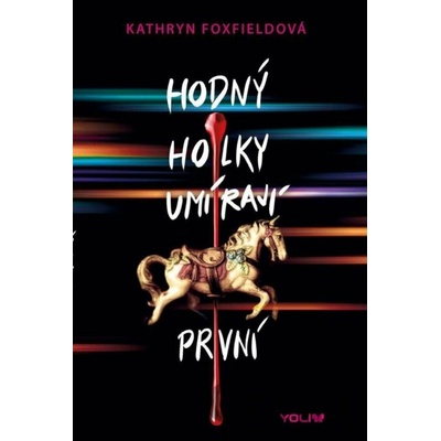 Hodné holky umírají první - Foxfieldová Kathryn