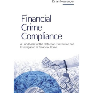 Financial Crime Compliance: A Handbook for the Detection, Prevention and Investigation of Financial Crime (ISBN: 9781738008827)