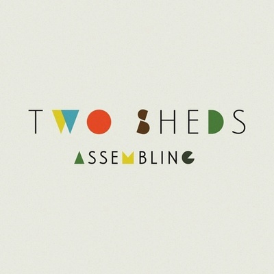 Two Sheds - Assembling LP