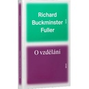O vzdělání - Richard Buckminster Fuller - Kniha