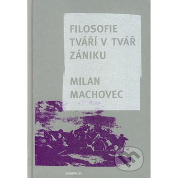 Filosofie - Tváří v tvář zániku - Machovec Milan