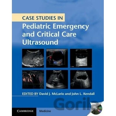 Case Studies in Pediatric Emergency and Critical Care Ultrasound - David J. McLario, John L. Kendall