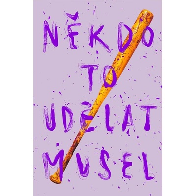 Někdo to udělat musel