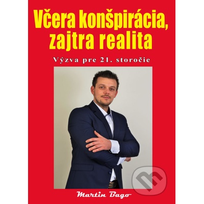 Včera konšpirácia, zajtra realita - Martin Bago