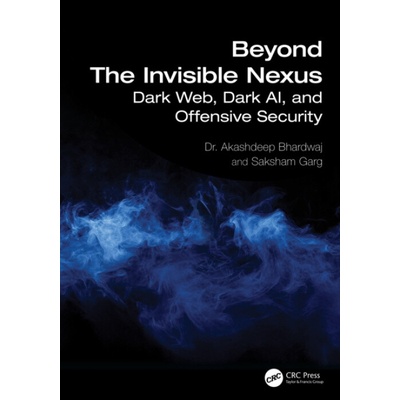 Beyond The Invisible Nexus - Bhardwaj, Akashdeep (University of Petroleum and Energy Studies) a Garg, Saksham