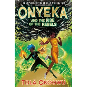 Onyeka and the Rise of the Rebels | TOLA OKOGWU (ISBN: 9781398505117)