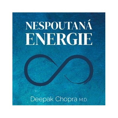 Nespoutaná energie - Ucelený program k překonání chronické únavy - Deepak Chopra - Čte Miroslav Černý