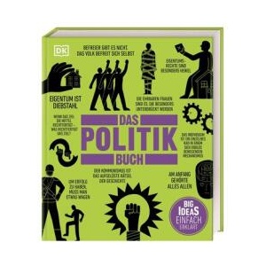 Big Ideas. Das Politik-Buch | Jesper Johns? n, A. S. Hodson, Niall Kishtainy, James Meadway, Anca Pusca, Marcus Weeks, DK Verlag, Ute Mareik (ISBN: 9783831051274)