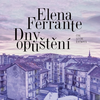 Dny opuštění - Elena Ferrante - Lucie Žáčková