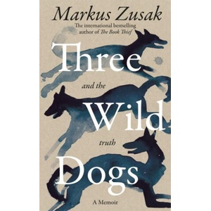Three Wild Dogs (and the truth) | Markus Zusak (ISBN: 9781035062942)