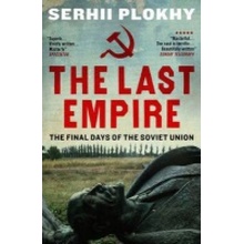 Last Empire, The Final Days of the Soviet Union Oneworld Publications