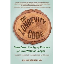 The Longevity Code: Slow Down the Aging Process and Live Well for Longer--Secrets from the Leading Edge of Science Verburgh KrisPaperback