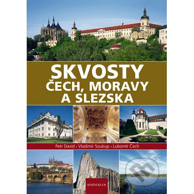 Skvosty Čech, Moravy a Slezska - Vladimír Soukup, Petr David, Lubomír Čech
