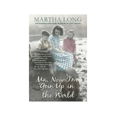 Ma, Now I m Goin Up in the World Long Martha