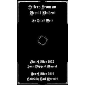Letters from an Occult Student: An Occult Work | Tarl Warwick, Jane Oliphant Muscat (ISBN: 9781796588675)