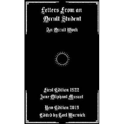 Letters from an Occult Student: An Occult Work | Tarl Warwick, Jane Oliphant Muscat