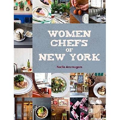 Women Chefs of New York - Nadia Arumugam - Hardcover