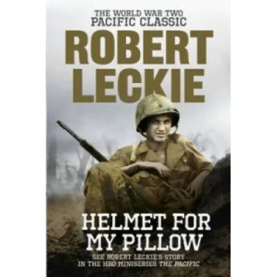 Helmet for my Pillow | Robert Leckie
