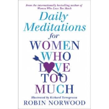 Daily Meditations For Women Who Love Too Much | Robin Norwood