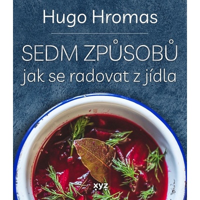 Sedm způsobů jak se radovat z jídla - Hugo Hromas, Štěpán Lohr ilustrátor