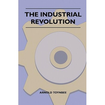 Image 1 of The Industrial Revolution | Arnold Toynbee