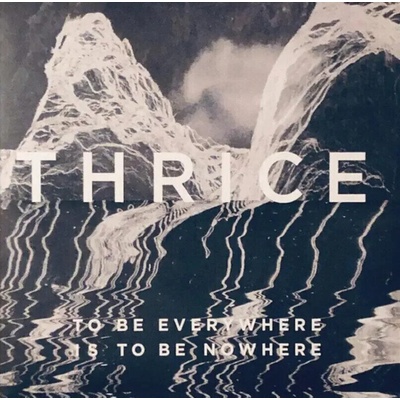 Thrice - To Be Everywhere Is To Be Nowhere (LP) (4050538196368)