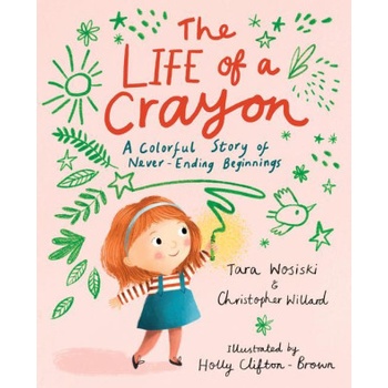 Life of a Crayon | Tara Wosiski, Holly Clifton-Brown
