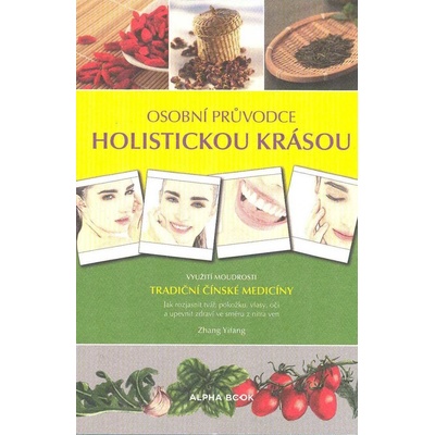 Osobní průvodce holistickou krásou - Využití moudrosti tradiční čínské medicíny