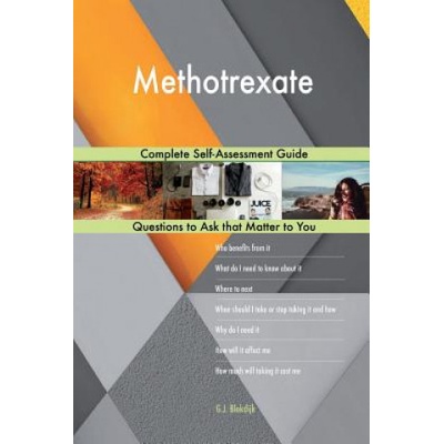 Methotrexate; Complete Self-Assessment Guide