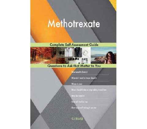 Methotrexate; Complete Self-Assessment Guide