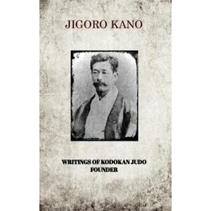 Jigoro Kano, Writings of Kodokan Judo Founder | JIGORO KANO (ISBN: 9781389788529)