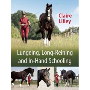 Lungeing, Long-Reining and In-Hand Schooling | Claire Lilley (ISBN: 9781908809261)