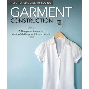 Illustrated Guide to Sewing: Garment Construction | Peg Couch (2011)