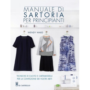 Manuale di sartoria per principianti | Wendy Ward (ISBN: 9788865206393)