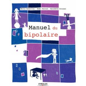 Le manuel du bipolaire | Desseilles, Perroud (ISBN: 9782212564327)
