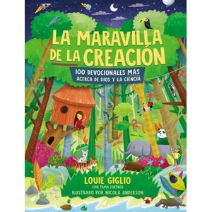 La Maravilla de la Creación: 100 Devocionales Más Acerca de Dios Y La Ciencia | Louie Giglio (ISBN: 9781400236312)