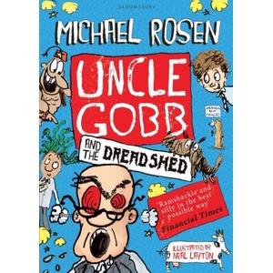 Uncle Gobb and the Dread Shed | Michael Rosen (ISBN: 9781408851326)