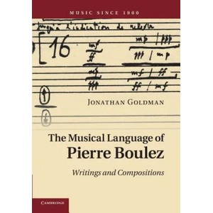 Musical Language of Pierre Boulez | Jonathan Goldman (ISBN: 9781107673205)