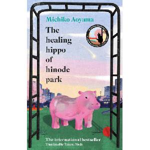 The Healing Hippo Of Hinode Park (ISBN: 9781529949766)