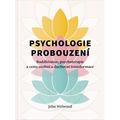 Psychologie probouzení - Buddhismus, psychoterapie a cesta osobní a duchovní transformace - -