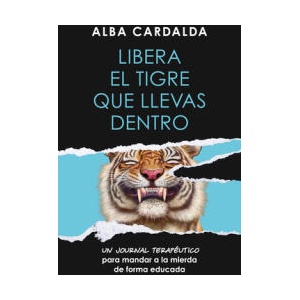Libera El Tigre Que Llevas Dentro / Release the Tiger Within You | Cardalda Gómez, Alba (ISBN: 9788419820761)