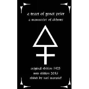 A Tract of Great Price: A Manuscript of Alchemy | Unknown Author, Tarl Warwick (ISBN: 9781530867042)