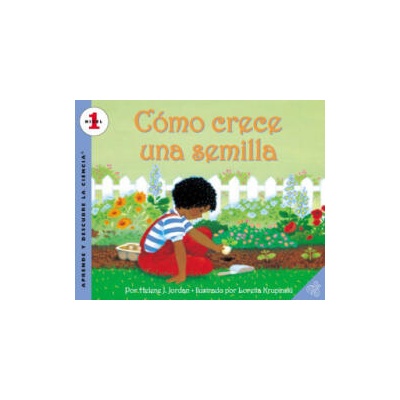 Como crece una semilla | Helene J. Jordan