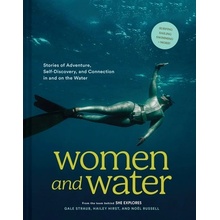 Women and Water: Stories of Adventure, Self-Discovery, and Connection in and on the Water Straub Gale